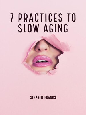 cover image of 7 Practices to Slow Aging